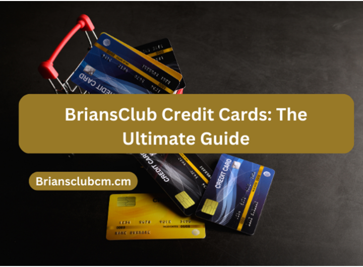 BriansClub Credit Cards: The Ultimate Guide